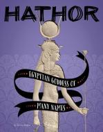 Hathor: Egyptian Goddess of Many Names di Tammy Gagne edito da CAPSTONE PR