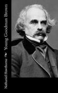 Young Goodman Brown di Nathaniel Hawthorne edito da Createspace Independent Publishing Platform