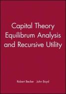 Capital Theory Equilibrum Analysis and Recursive Utility di Robert Becker edito da Blackwell Publishers