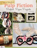 Pulp Fiction, 2nd Edition: Perfect Paper Projects di Mark Montano edito da FOX CHAPEL PUB CO INC