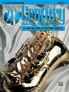 Belwin 21st Century Band Method, Level 1: E-Flat Alto Saxophone di Jack Bullock, Anthony Maiello edito da ALFRED PUBN