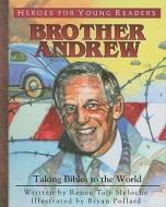 Brother Andrew: Taking Bibles to the World di Renee Taft Meloche edito da YWAM PUB