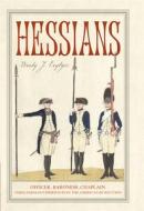 Hessians: Officer, Baroness, Chaplain--Three German Experiences in the American Revolution di Brady J. Crytzer edito da WESTHOLME PUB