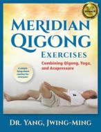 Meridian Qigong Exercises di Jwing-Ming Yang edito da YMAA Publication Center