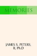 Memories di James S II Peters edito da Xlibris Corporation
