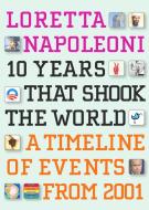 10 Years That Shook The World di Loretta Napoleoni edito da Seven Stories Press