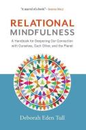 Relational Mindfulness di Deborah Eden Tull edito da Wisdom Publications,U.S.