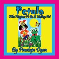 Petula --- Who Happens To Be A Melting Pot di Penelope Dyan edito da Bellissima Publishing LLC
