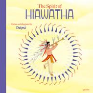 The Spirit of Hiawatha di Demi edito da IGNATIUS PR