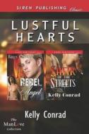 Lustful Hearts [Rebel Angel: Sheik of the Streets] (Siren Publishing Classic Manlove) di Kelly Conrad edito da SIREN PUB