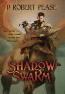 Shadow Swarm di D Robert Pease edito da Evolved Publishing