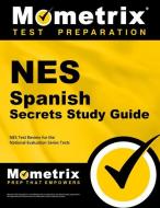 NES Spanish Secrets Study Guide: NES Test Review for the National Evaluation Series Tests edito da MOMETRIX MEDIA LLC