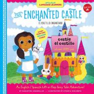 Lift-a-Flap Language Learners: The Enchanted Castle di Samantha Chagollan edito da Walter Foster Jr.