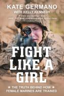 Fight Like a Girl di Kate Germano, Kelly Kennedy edito da Prometheus Books