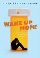 Wake Up, Mom! di Henderson Linda Lee Henderson edito da Koehler Books