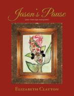 Jason's Pause di Elizabeth Clayton edito da AuthorHouse