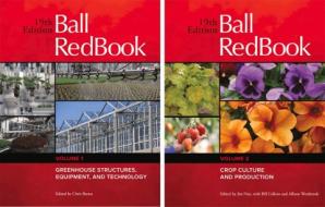 Ball Redbook 2-Volume Set: Greenhouse Structures, Equipment, and Technology and Crop Culture and Production edito da BALL PUB