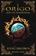 Origo: Son of Darkness di Keri Brown edito da LIGHTNING SOURCE INC