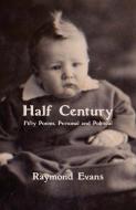 Half Century di Raymond Evans edito da Ginninderra Press
