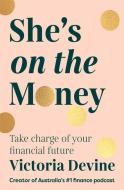 She's On The Money di Victoria Devine edito da Random House Australia