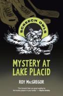 Mystery at Lake Placid di Roy Macgregor edito da TUNDRA BOOKS INC