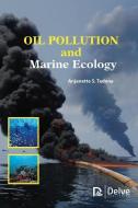 Oil Pollution and Marine Ecology di Anjanette S. Tadena edito da Delve Publishing