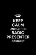 KEEP CALM & LET THE RADIO PRES di Real Joy Publications edito da INDEPENDENTLY PUBLISHED