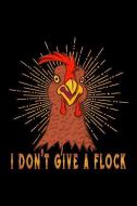 I Don't Give a Flock: Lined Composition Notebook di Mrs Notebooks edito da INDEPENDENTLY PUBLISHED