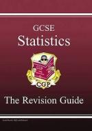 Gcse Statistics Revision Guide - Higher (a*-g Course) di CGP Books edito da Coordination Group Publications Ltd (cgp)