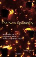 New Spirituality di Gordon Lynch edito da I.B. Tauris & Co. Ltd.
