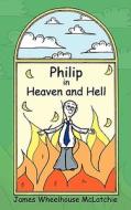 Philip In Heaven And Hell di James Wheelhouse McLatchie edito da New Generation Publishing