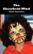 The Absorbent Mind di Maria Montessori edito da Oxford City Press