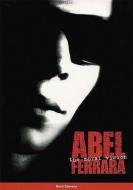 Abel Ferrara: The Moral Vision di Brad Stevens edito da Fab Press Limited
