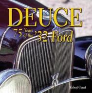 Deuce: 75 Years Of The '32 Ford di Robert Genat edito da Cartech Inc