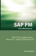 SAP PM Interview Questions, Answers, and Explanations: SAP Plant Maintenance Certification Review di Jim Stewart edito da EQUITY PR