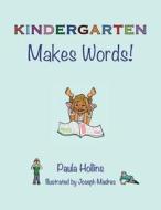 Kindergarten Makes Words!: A World of Words Based on the Letters in the Word Kindergarten, with Humorous Poems and Colorful Illustrations. di Paula Hollins edito da PhD Ink