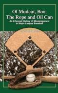 Of Mudcat, Boo, the Rope and Oil Can: An Informal History of Mississippians in Major League Baseball di Mike Christensen edito da Sartoris Literary Group