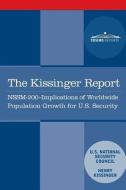 The Kissinger Report: Nssm-200 Implications of Worldwide Population Growth for U.S. Security Interests di Henry Kissinger, National Security Council edito da COSIMO REPORTS
