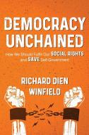 Democracy Unchained di Richard Dien Winfield edito da Richard Dien Winfield