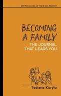 Becoming a Family di Tetiana Kurylo edito da Spirit Media