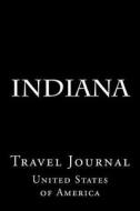 Indiana: Travel Journal di Wild Pages Press edito da Createspace Independent Publishing Platform