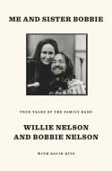 Me and Sister Bobbie di Willie Nelson, Bobbie Nelson, David Ritz edito da RANDOM HOUSE