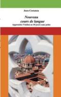 Nouveau cours de langue : apprendre l'italien en 10 jours sans peine di Jean Costanza edito da Books on Demand