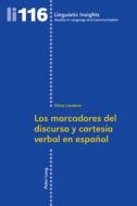 Los Marcadores del Discurso y Cortesia Verbal En Espanol di Elena Landone edito da Peter Lang Gmbh, Internationaler Verlag Der W