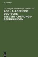 ADS - Allgemeine Deutsche Seeversicherungs-Bedingungen edito da De Gruyter