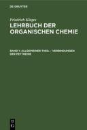 Lehrbuch der organischen Chemie, Band 1, Allgemeiner Theil - Verbindungen der Fettreihe di Friedrich Klages edito da De Gruyter