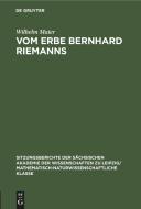Vom Erbe Bernhard Riemanns di Wilhelm Maier edito da De Gruyter
