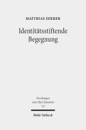 Identitätsstiftende Begegnung di Matthias Ederer edito da Mohr Siebeck GmbH & Co. K