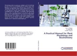 A Practical Manual for Plant Physiology and Biochemistry di Shriram Mirajkar, Prashant Kale, Prashant Shingote edito da LAP Lambert Academic Publishing