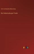 Der Hubertusburger Friede di Carl Von Beaulieu-Marconnay edito da Outlook Verlag